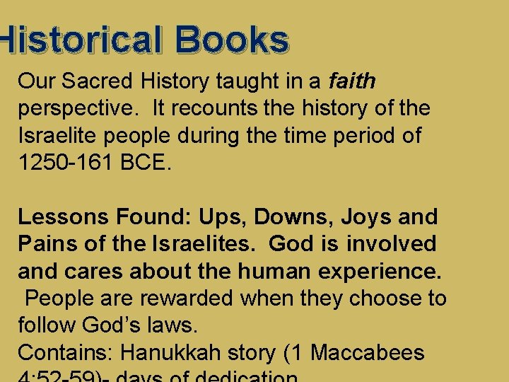 Historical Books Our Sacred History taught in a faith perspective. It recounts the history