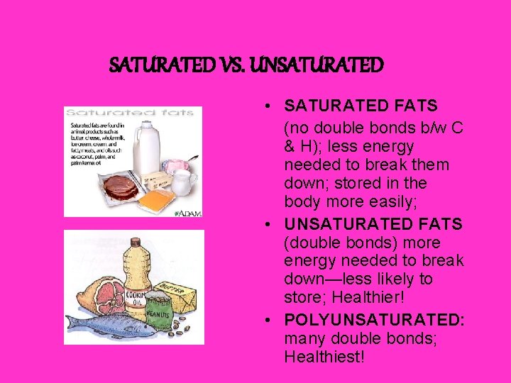 SATURATED VS. UNSATURATED • SATURATED FATS (no double bonds b/w C & H); less SATURATED VS. UNSATURATED • SATURATED FATS (no double bonds b/w C & H); less