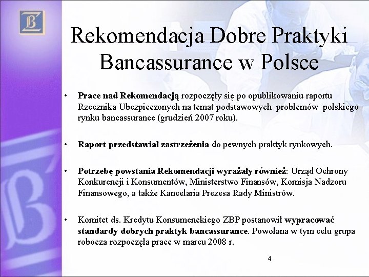 Rekomendacja Dobre Praktyki Bancassurance w Polsce • Prace nad Rekomendacją rozpoczęły się po opublikowaniu