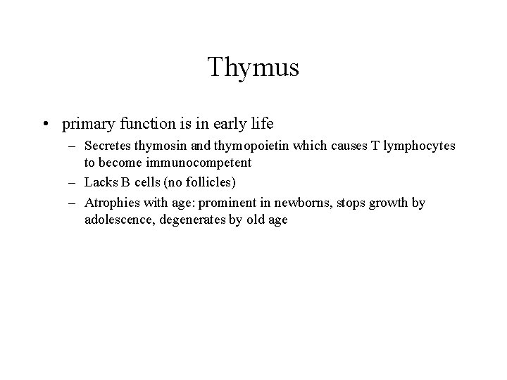 Thymus • primary function is in early life – Secretes thymosin and thymopoietin which