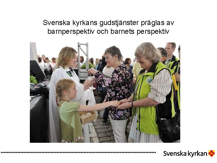 Svenska kyrkans gudstjänster präglas av barnperspektiv och barnets perspektiv 