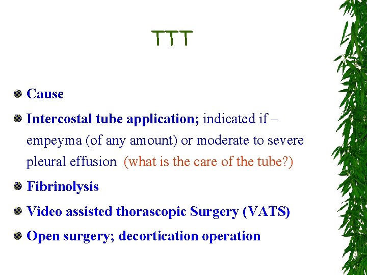 TTT Cause Intercostal tube application; indicated if – empeyma (of any amount) or moderate