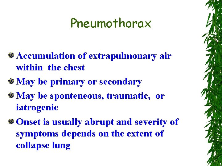 Pneumothorax Accumulation of extrapulmonary air within the chest May be primary or secondary May