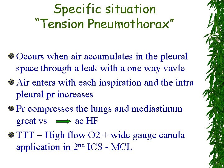 Specific situation “Tension Pneumothorax” Occurs when air accumulates in the pleural space through a