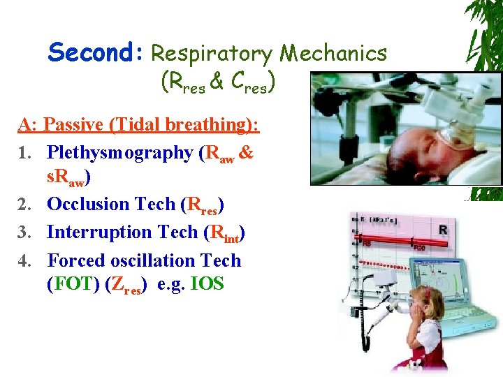 Second: Respiratory Mechanics (Rres & Cres) A: Passive (Tidal breathing): 1. Plethysmography (Raw &