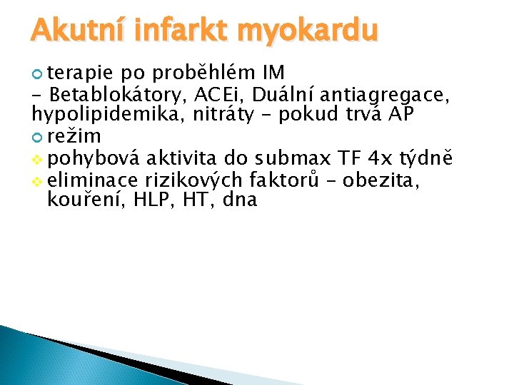 Akutní infarkt myokardu terapie po proběhlém IM - Betablokátory, ACEi, Duální antiagregace, hypolipidemika, nitráty