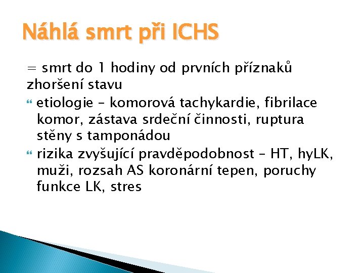 Náhlá smrt při ICHS = smrt do 1 hodiny od prvních příznaků zhoršení stavu