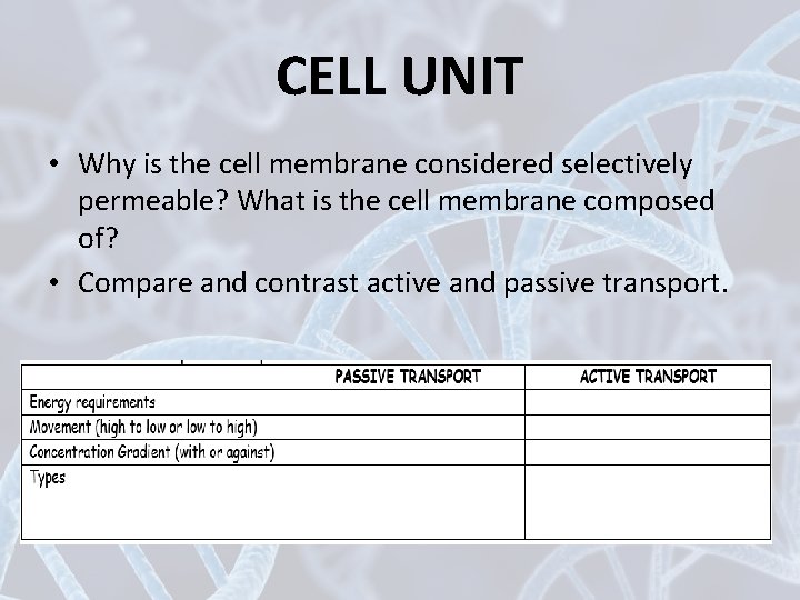 CELL UNIT • Why is the cell membrane considered selectively permeable? What is the