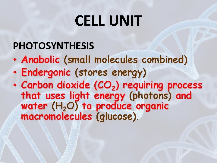 CELL UNIT PHOTOSYNTHESIS • • • Anabolic (small molecules combined) Endergonic (stores energy) Carbon