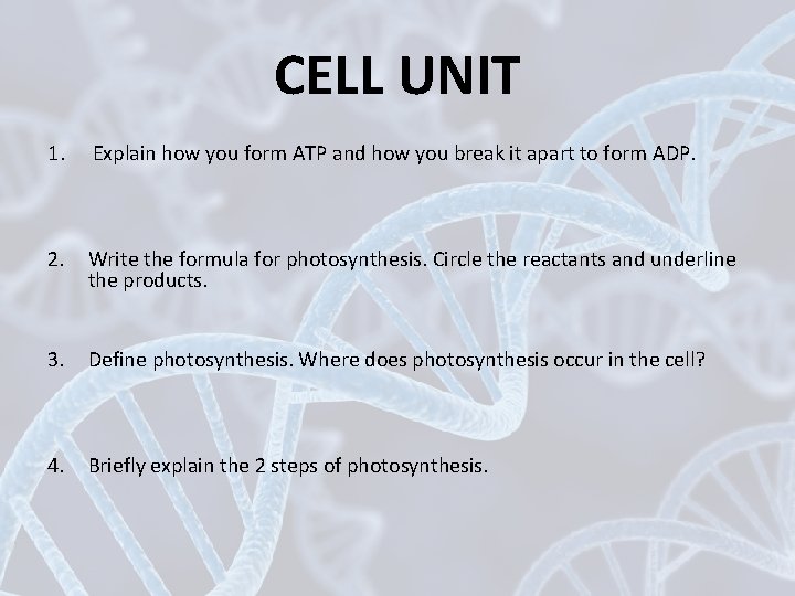 CELL UNIT 1. Explain how you form ATP and how you break it apart