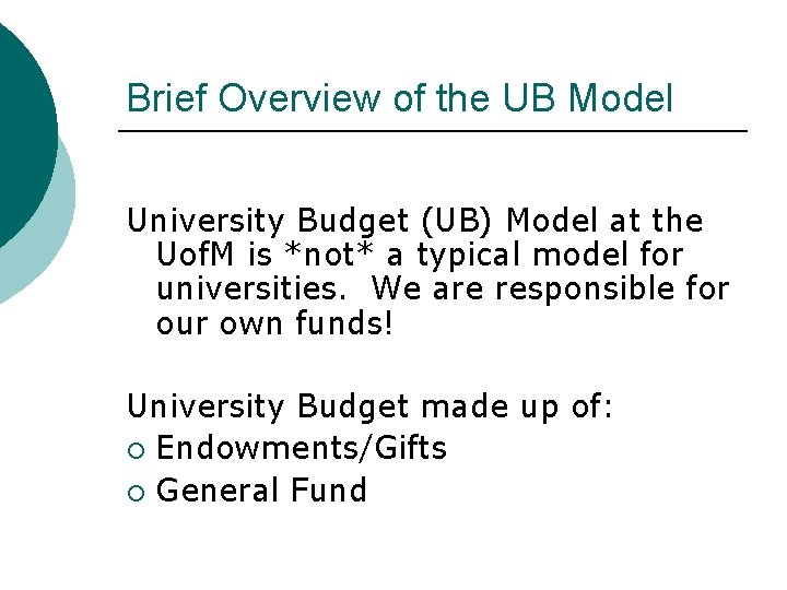 Brief Overview of the UB Model University Budget (UB) Model at the Uof. M