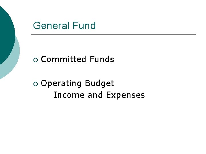 General Fund ¡ ¡ Committed Funds Operating Budget Income and Expenses 