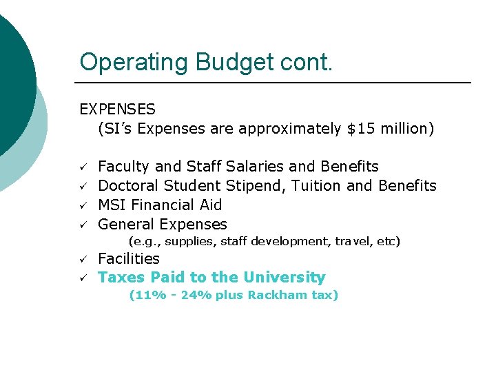 Operating Budget cont. EXPENSES (SI’s Expenses are approximately $15 million) ü ü Faculty and