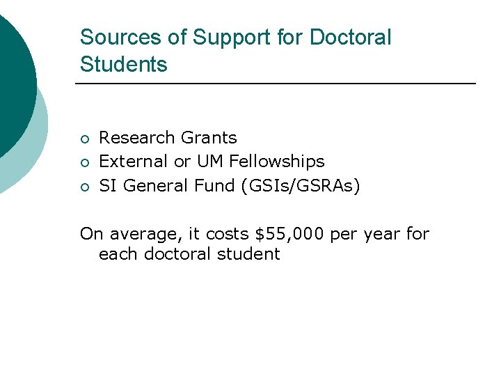 Sources of Support for Doctoral Students ¡ ¡ ¡ Research Grants External or UM