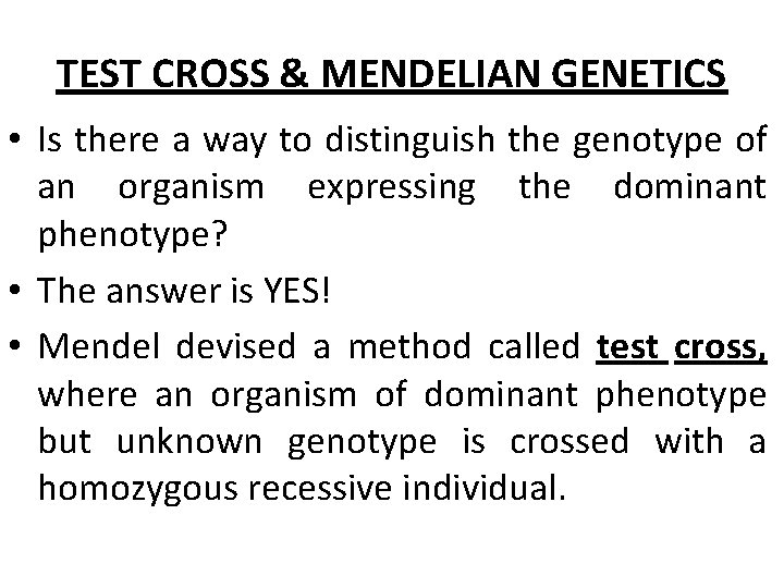 TEST CROSS & MENDELIAN GENETICS • Is there a way to distinguish the genotype