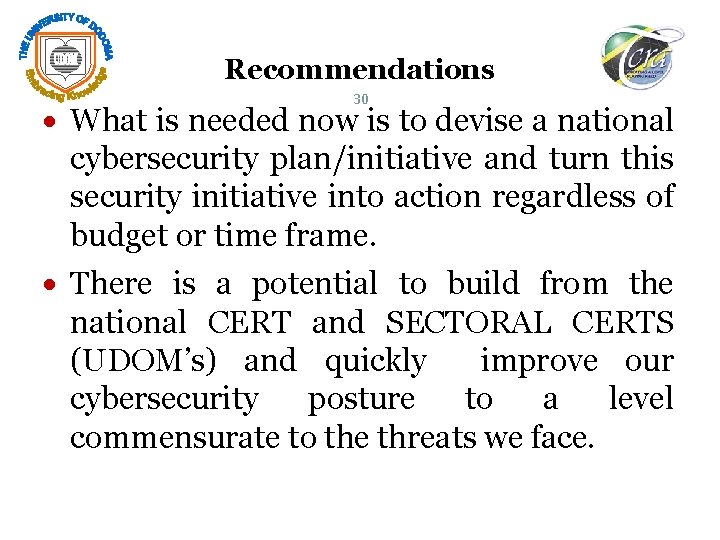 Recommendations 30 What is needed now is to devise a national cybersecurity plan/initiative and