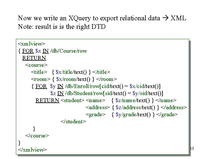 Now we write an XQuery to export relational data XML Note: result is is