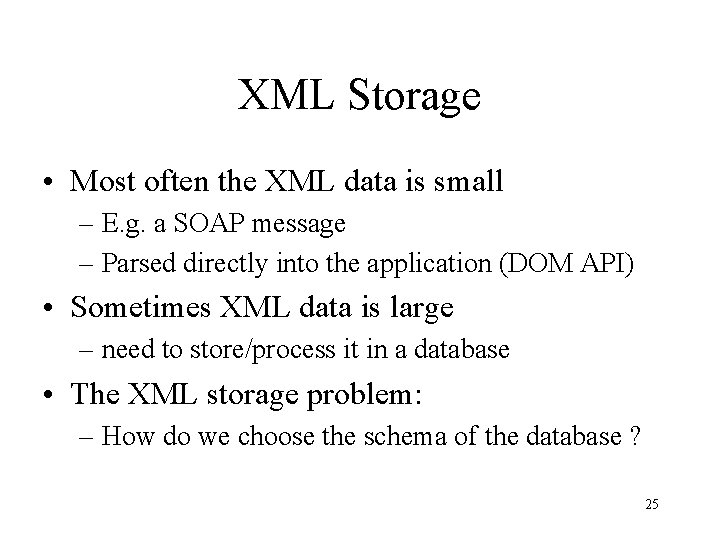 XML Storage • Most often the XML data is small – E. g. a