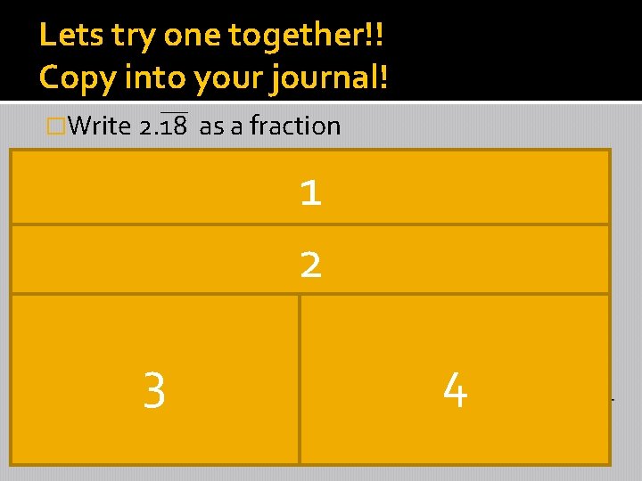 Lets try one together!! Copy into your journal! �Write 2. 18 1) 2) as