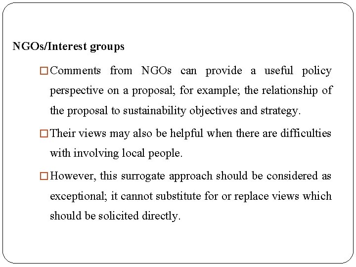 NGOs/Interest groups � Comments from NGOs can provide a useful policy perspective on a