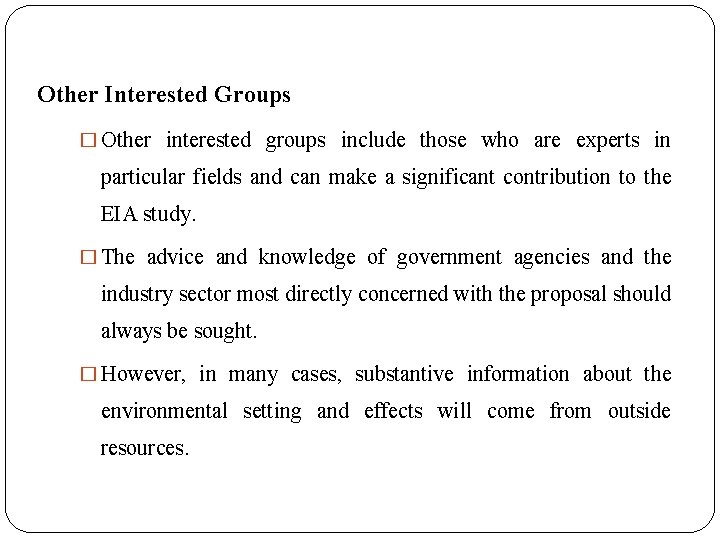Other Interested Groups � Other interested groups include those who are experts in particular