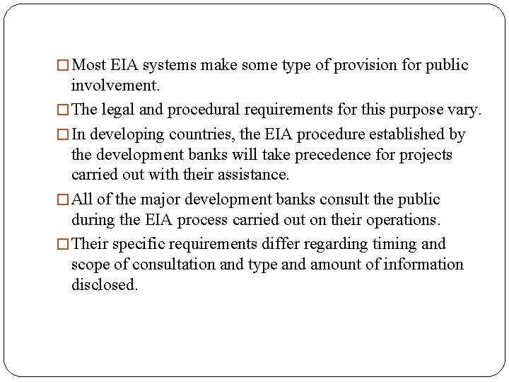 � Most EIA systems make some type of provision for public involvement. � The