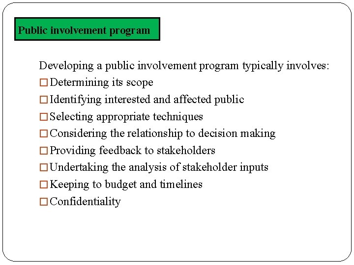 Public involvement program Developing a public involvement program typically involves: � Determining its scope