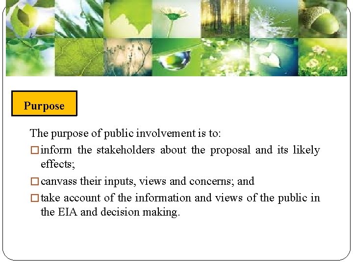 Purpose The purpose of public involvement is to: � inform the stakeholders about the