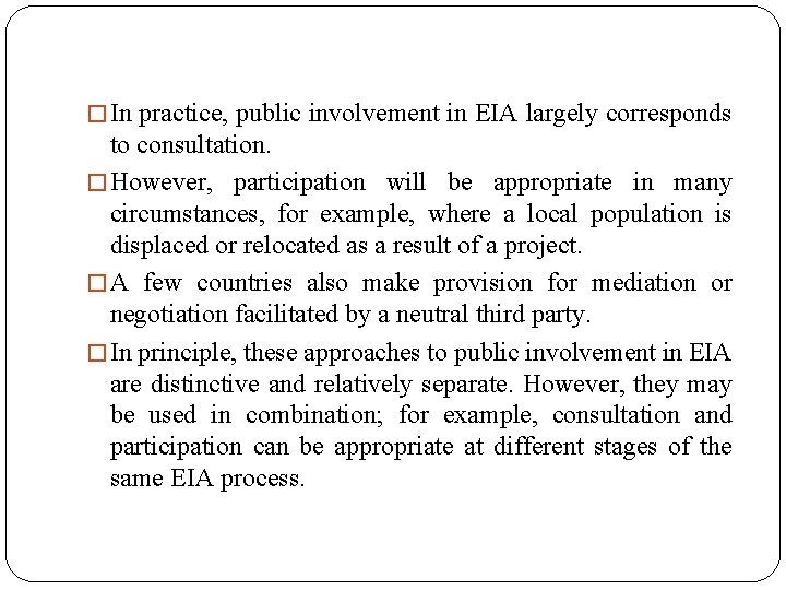 � In practice, public involvement in EIA largely corresponds to consultation. � However, participation