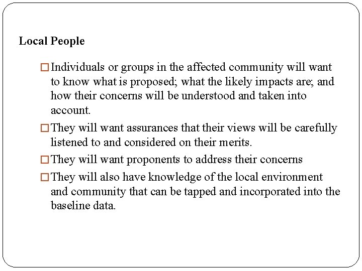 Local People � Individuals or groups in the affected community will want to know
