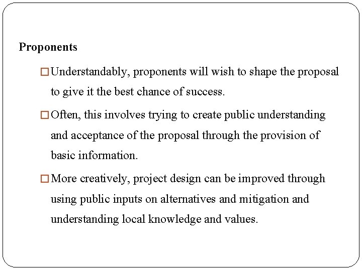 Proponents � Understandably, proponents will wish to shape the proposal to give it the