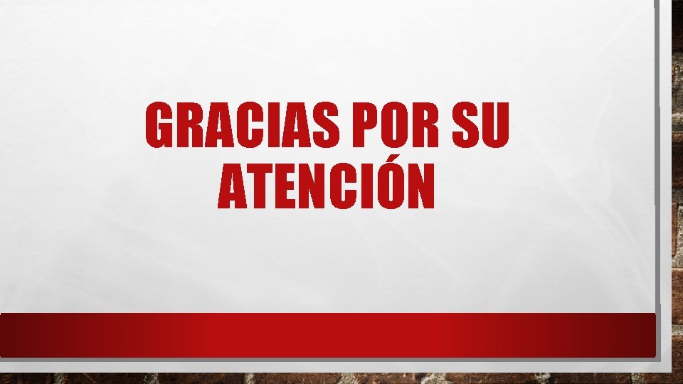 GRACIAS POR SU ATENCIÓN 