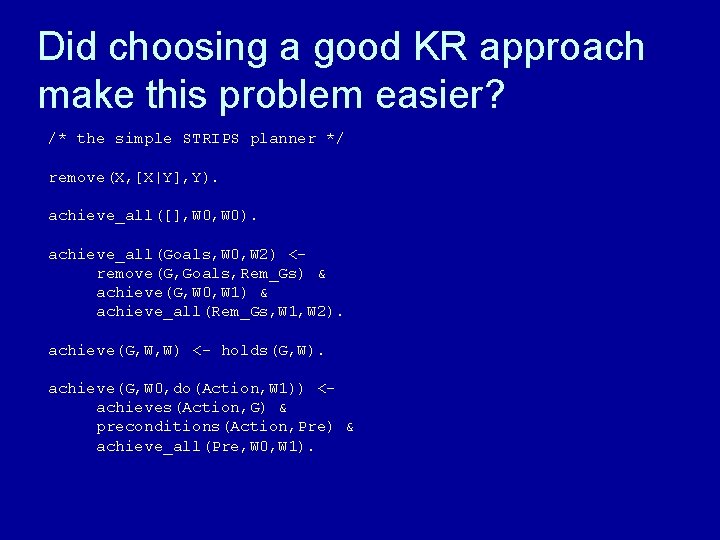 Did choosing a good KR approach make this problem easier? /* the simple STRIPS