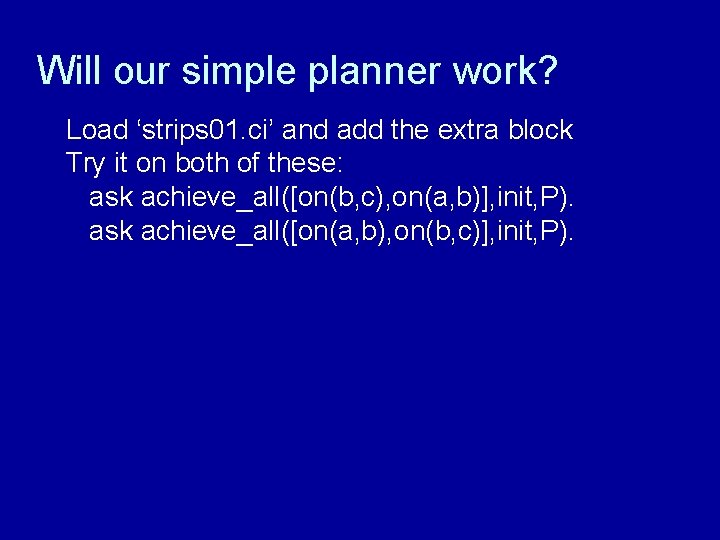 Will our simple planner work? Load ‘strips 01. ci’ and add the extra block