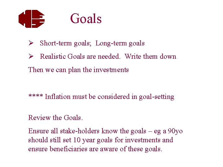 Goals Ø Short-term goals; Long-term goals Ø Realistic Goals are needed. Write them down