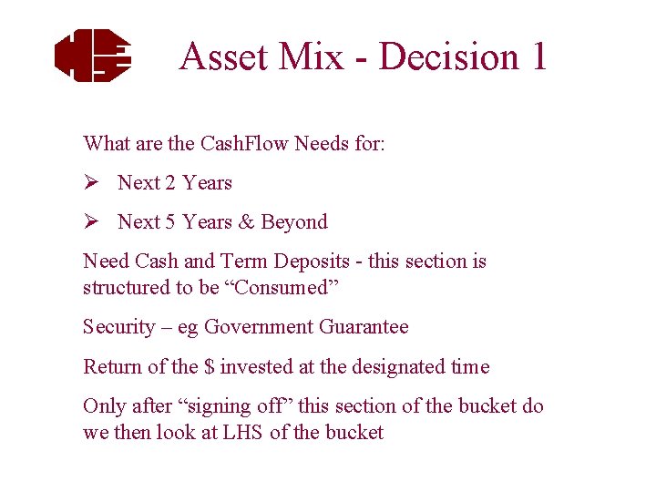 Asset Mix - Decision 1 What are the Cash. Flow Needs for: Ø Next