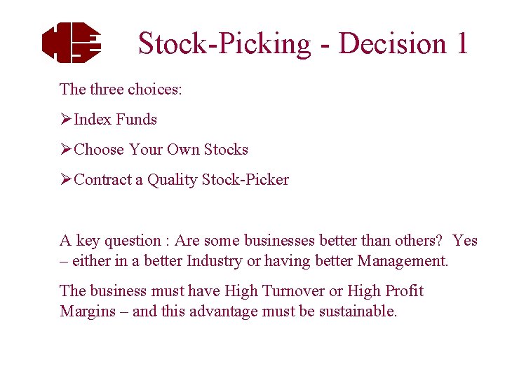 Stock-Picking - Decision 1 The three choices: ØIndex Funds ØChoose Your Own Stocks ØContract