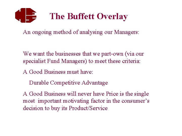 The Buffett Overlay An ongoing method of analysing our Managers: We want the businesses