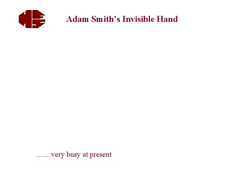 Adam Smith’s Invisible Hand ……very busy at present 