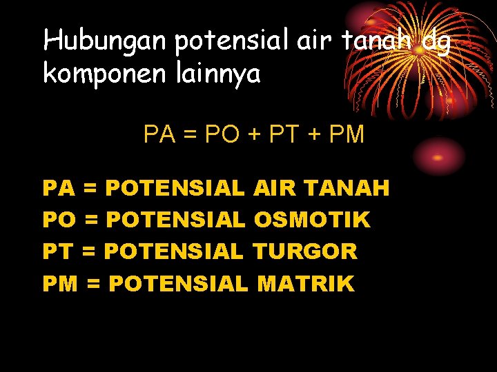 Hubungan potensial air tanah dg komponen lainnya PA = PO + PT + PM