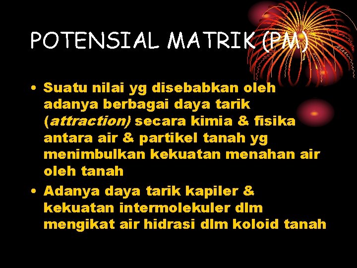POTENSIAL MATRIK (PM) • Suatu nilai yg disebabkan oleh adanya berbagai daya tarik (attraction)