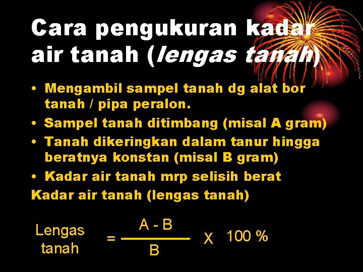 Cara pengukuran kadar air tanah (lengas tanah) • Mengambil sampel tanah dg alat bor