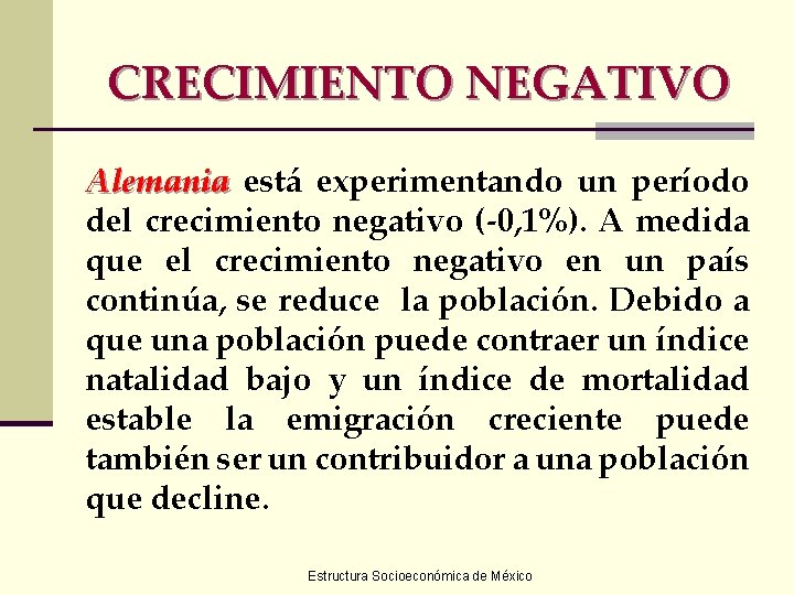 CRECIMIENTO NEGATIVO Alemania está experimentando un período del crecimiento negativo (-0, 1%). A medida