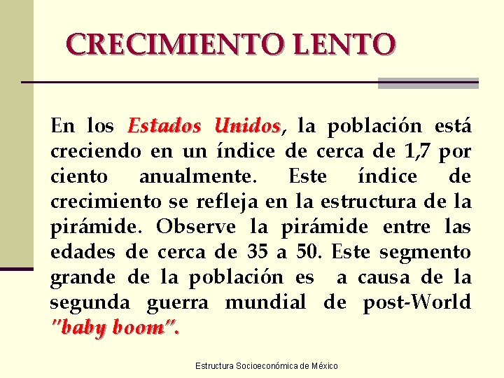 CRECIMIENTO LENTO En los Estados Unidos, Unidos la población está creciendo en un índice