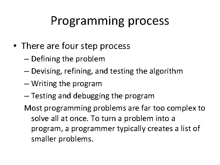 Programming process • There are four step process – Defining the problem – Devising,