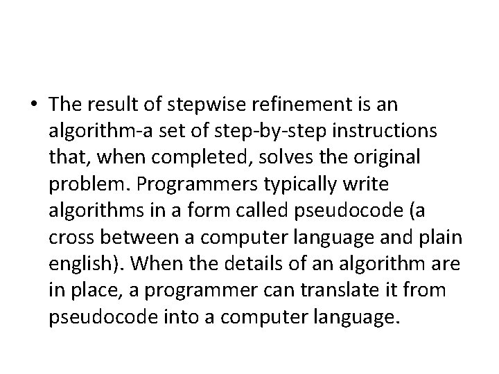  • The result of stepwise refinement is an algorithm-a set of step-by-step instructions