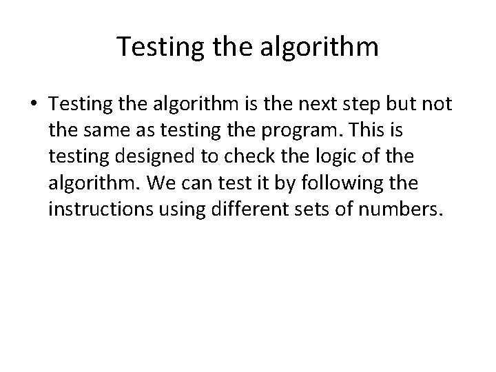Testing the algorithm • Testing the algorithm is the next step but not the