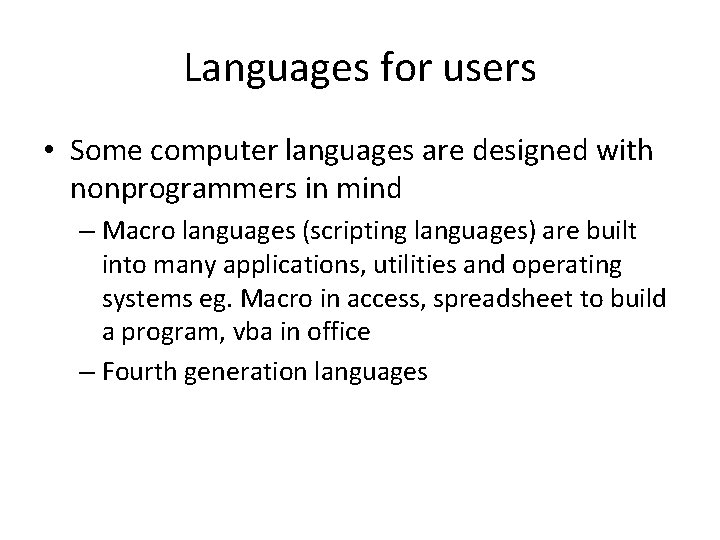 Languages for users • Some computer languages are designed with nonprogrammers in mind –