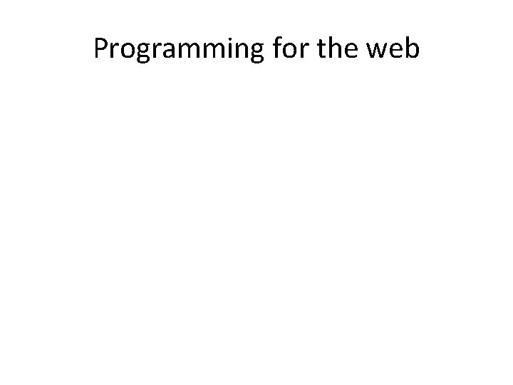 Programming for the web 