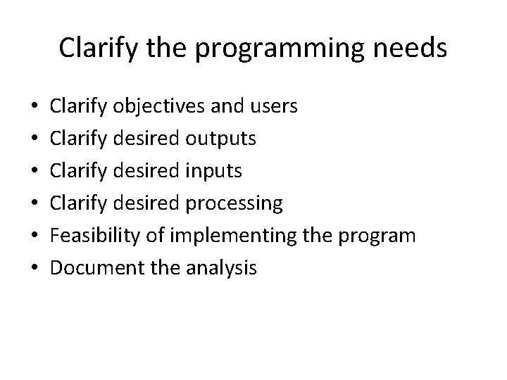 Clarify the programming needs • • • Clarify objectives and users Clarify desired outputs